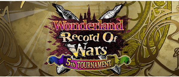 Wonderland Record Of Wars 5th TOURNAMENT